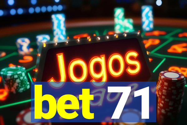 bet 71